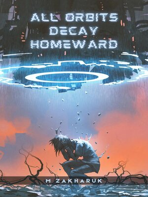 cover image of All Orbits Decay Homeward